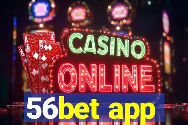 56bet app